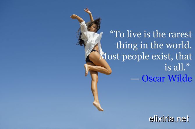 “To live is the rarest thing in the world Most 